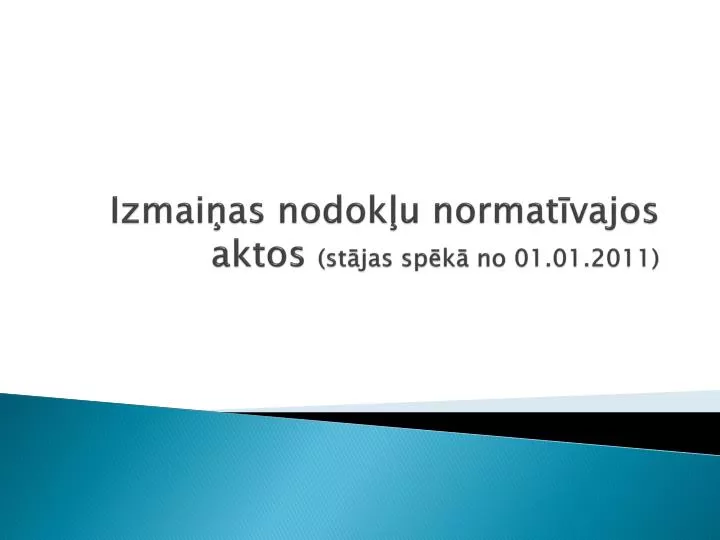 izmai as nodok u normat vajos aktos st jas sp k no 01 01 2011