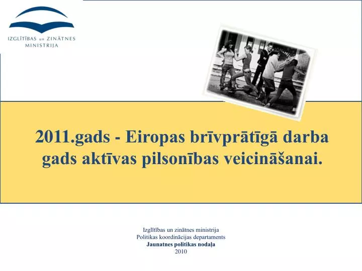 2011 gads eiropas br vpr t g darba gads akt vas pilson bas veicin anai