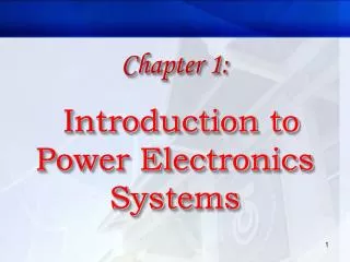 Chapter 1: Introduction to Power Electronics Systems