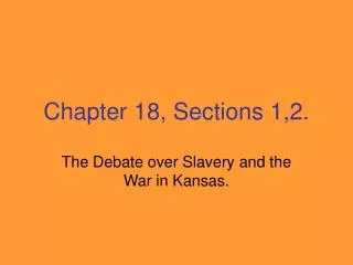Chapter 18, Sections 1,2.