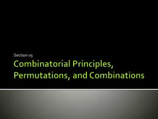 Combinatorial Principles, Permutations, and Combinations