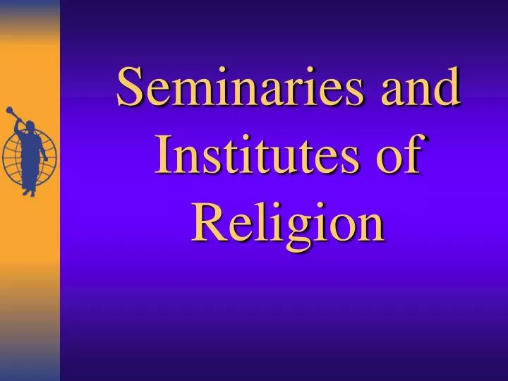 seminaries and institutes of religion