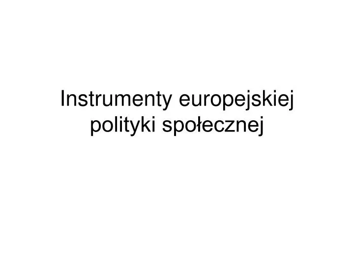 instrumenty europejskiej polityki spo ecznej