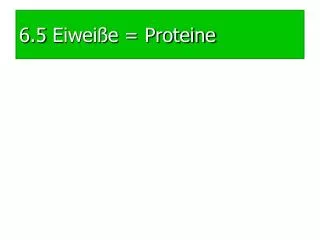 6 5 eiwei e proteine