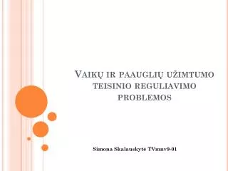 vaik ir paaugli u imtumo teisinio reguliavimo problemos