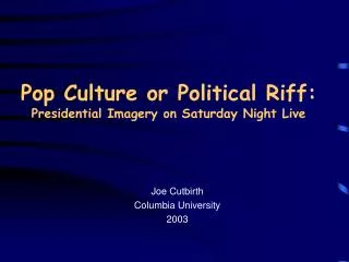 Pop Culture or Political Riff: Presidential Imagery on Saturday Night Live