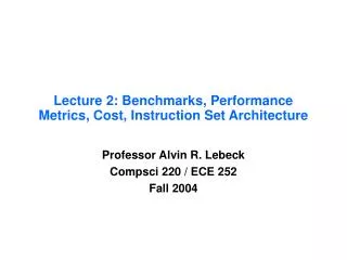 Lecture 2: Benchmarks, Performance Metrics, Cost, Instruction Set Architecture