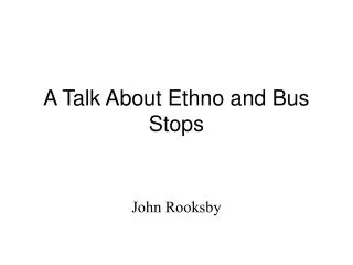 A Talk About Ethno and Bus Stops