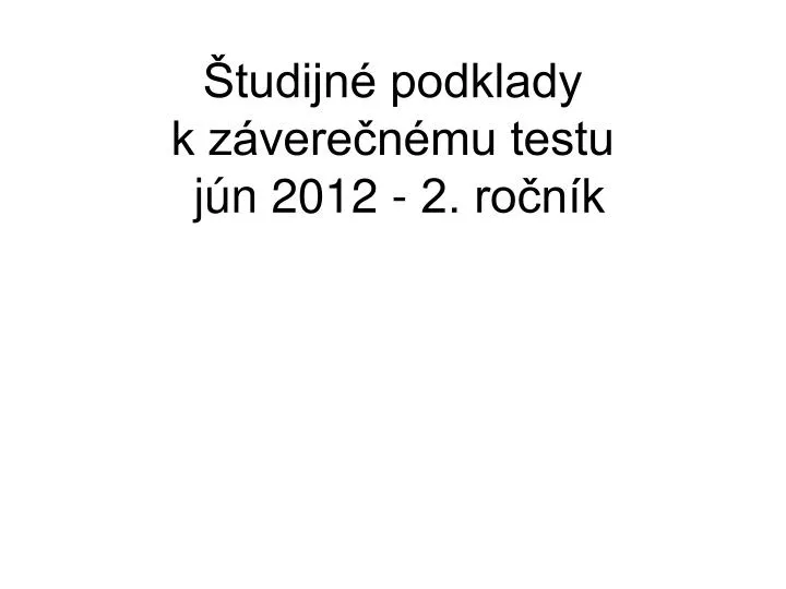 tudijn podklady k z vere n mu testu j n 2012 2 ro n k