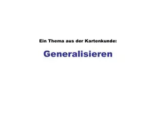 ein thema aus der kartenkunde generalisieren