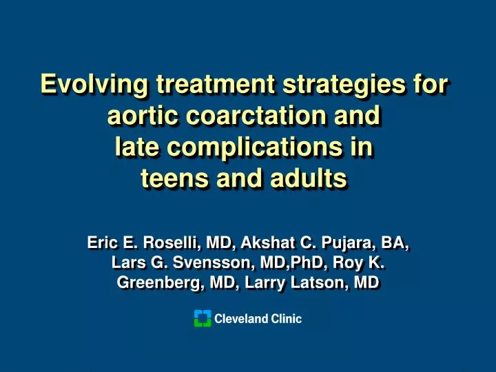 evolving treatment strategies for aortic coarctation and late complications in teens and adults