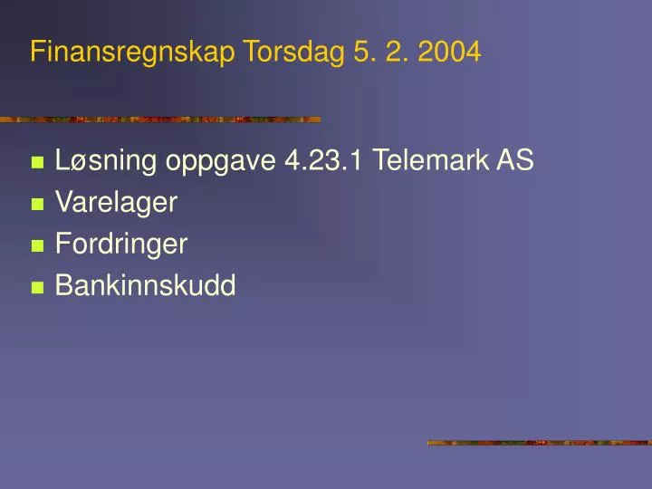 finansregnskap torsdag 5 2 2004