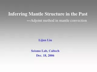 Lijun Liu Seismo Lab, Caltech Dec. 18, 2006