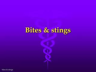 Bites &amp; stings