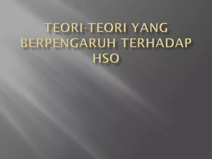 teori teori yang berpengaruh terhadap hso