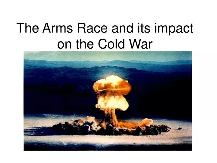 the arms race and its impact on the cold war