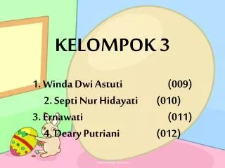 kelompok 3 1 winda dwi astuti 009 2 septi nur hidayati 010 3 ernawati 011 4 deary putriani 012