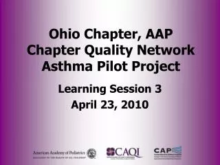 Ohio Chapter, AAP Chapter Quality Network Asthma Pilot Project