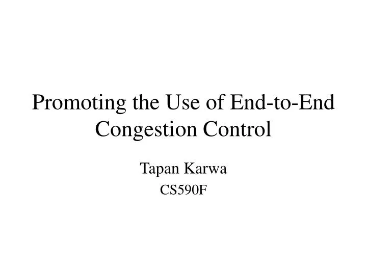 promoting the use of end to end congestion control