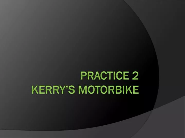 practice 2 kerry s motorbike
