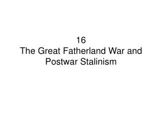 16 The Great Fatherland War and Postwar Stalinism