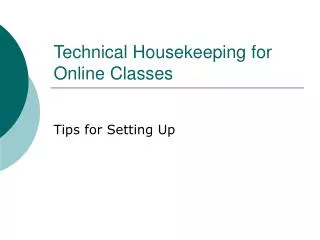 Technical Housekeeping for Online Classes