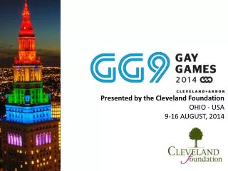 Presented by the Cleveland Foundation OHIO - USA 9-16 AUGUST, 2014