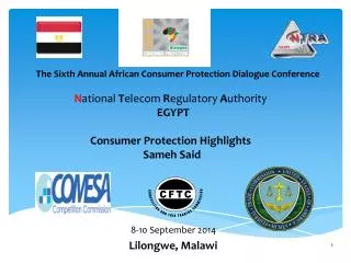 N ational T elecom R egulatory A uthority EGYPT Consumer Protection Highlights Sameh Said