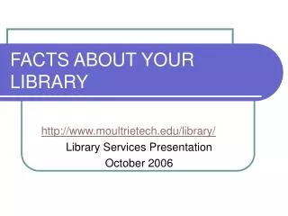 FACTS ABOUT YOUR LIBRARY