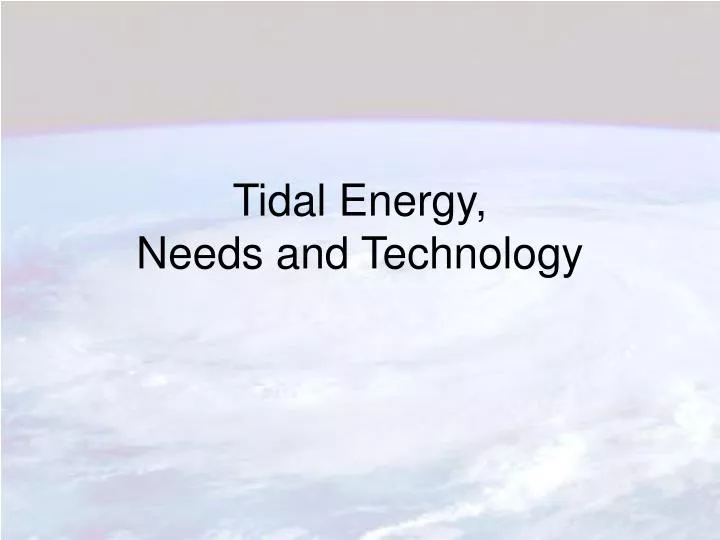 tidal energy needs and technology