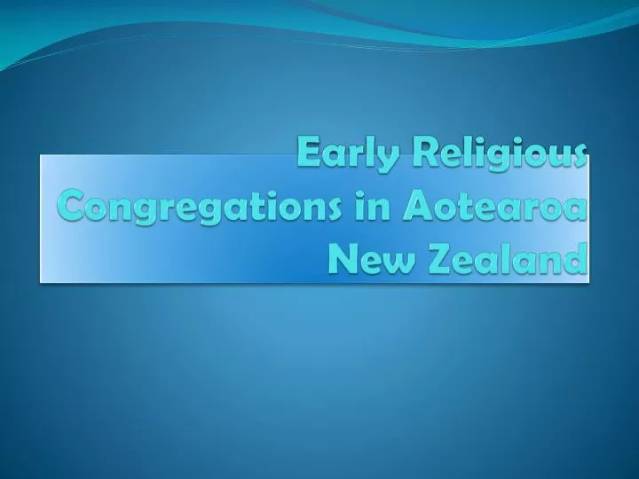 early religious congregations in aotearoa new zealand