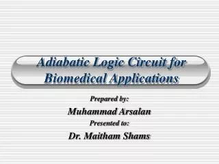 Adiabatic Logic Circuit for Biomedical Applications