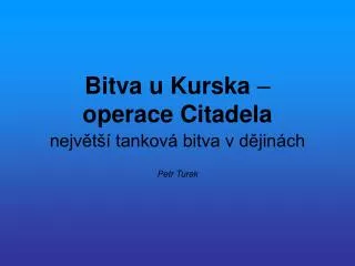 bitva u kurska operace citadela nejv t tankov bitva v d jin ch