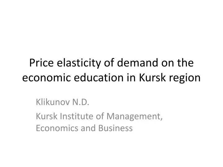 price elasticity of demand on the economic education in kursk region