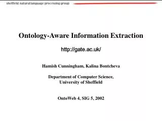 Ontology-Aware Information Extraction gate.ac.uk/ Hamish Cunningham, Kalina Bontcheva