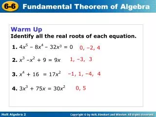 Warm Up Identify all the real roots of each equation.