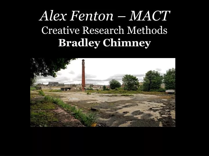 alex fenton mact creative research methods bradley chimney