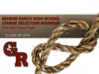 GEORGE RANCH HIGH SCHOOL Course Selection Roundup