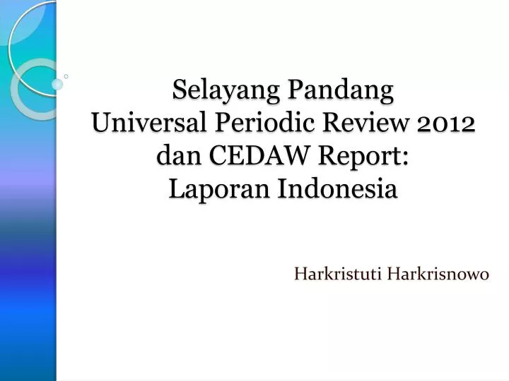 selayang pandang universal periodic review 2012 dan cedaw report laporan indonesia