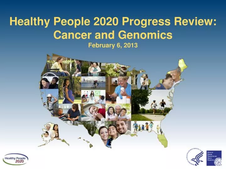 healthy people 2020 progress review cancer and genomics february 6 2013