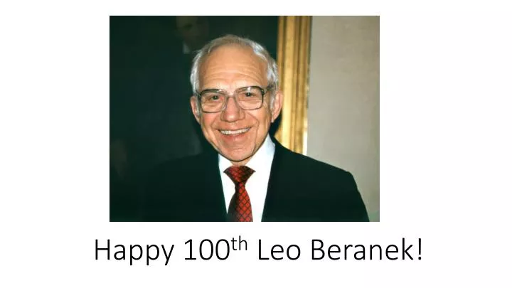 happy 100 th leo beranek