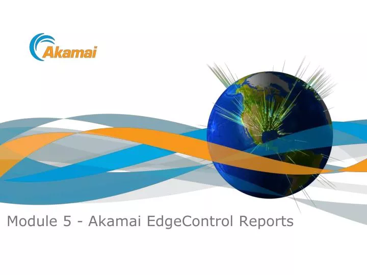 module 5 akamai edgecontrol reports