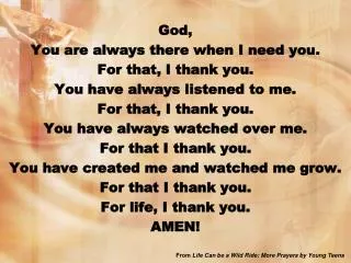 God, You are always there when I need you. For that, I thank you.