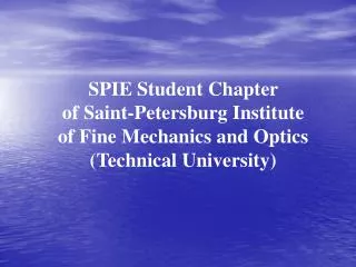 SPIE Student Chapter of Saint-Petersburg Institute of Fine Mechanics and Optics