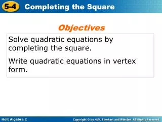 Solve quadratic equations by completing the square. Write quadratic equations in vertex form.