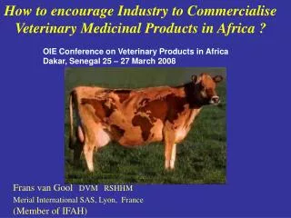 How to encourage Industry to Commercialise Veterinary Medicinal Products in Africa ?