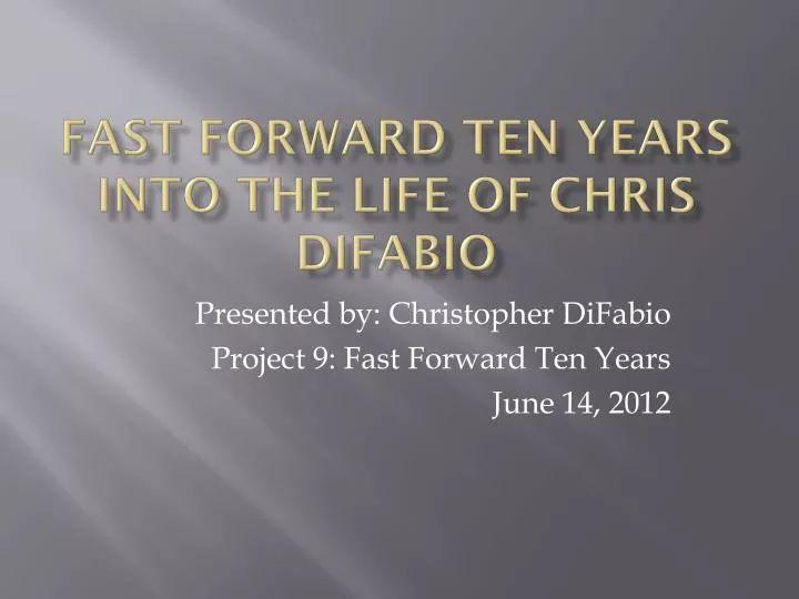 fast forward ten years into the life of chris difabio