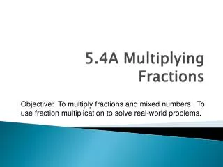 5.4A Multiplying Fractions