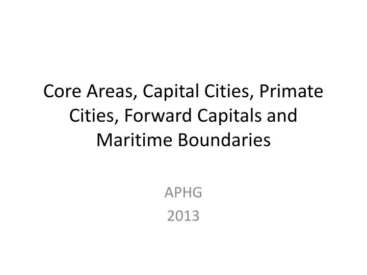 core areas capital cities primate cities forward capitals and maritime boundaries