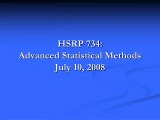 HSRP 734: Advanced Statistical Methods July 10, 2008